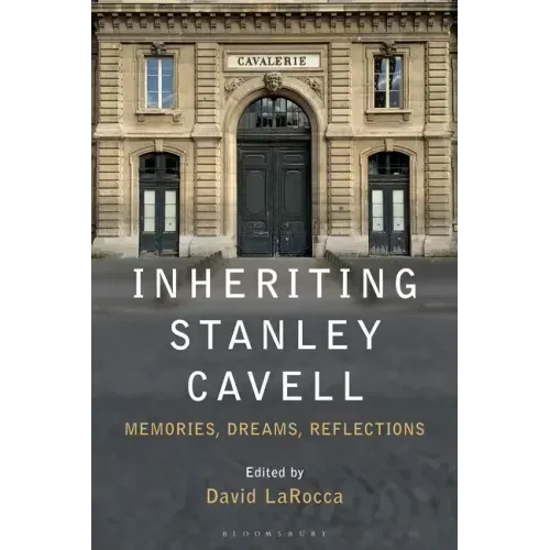 Inheriting Stanley Cavell: Memories, Dreams, Reflections
