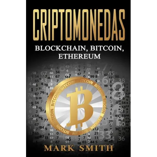 Criptomonedas: Blockchain, Bitcoin, Ethereum (Libro en Español/Cryptocurrency Book Spanish Version)
