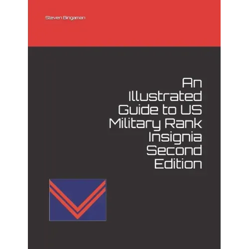 An Illustrated Guide to US Military Rank Insignia Second Edition
