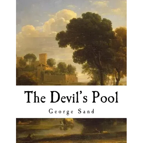 The Devil's Pool: Amantine Lucile Aurore Dupin