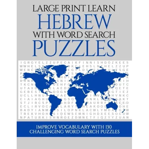 Large Print Learn Hebrew with Word Search Puzzles: Learn Hebrew Language Vocabulary with Challenging Easy to Read Word Find Puzzles