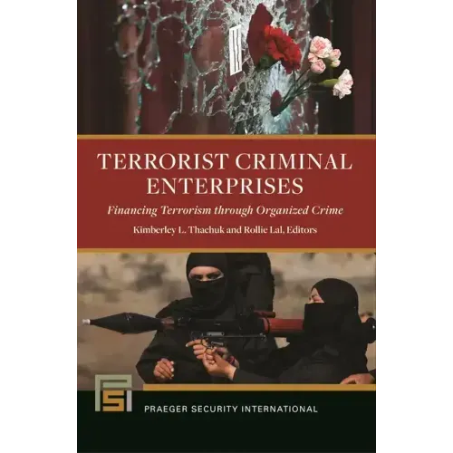 Terrorist Criminal Enterprises: Financing Terrorism through Organized Crime