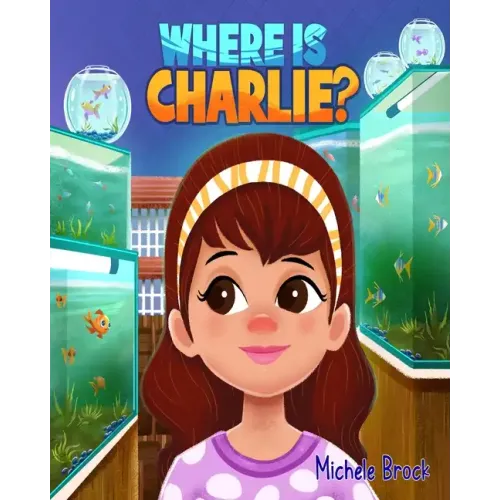 Where Is Charlie?: A Fantastic Fish Story of Friendship for Children