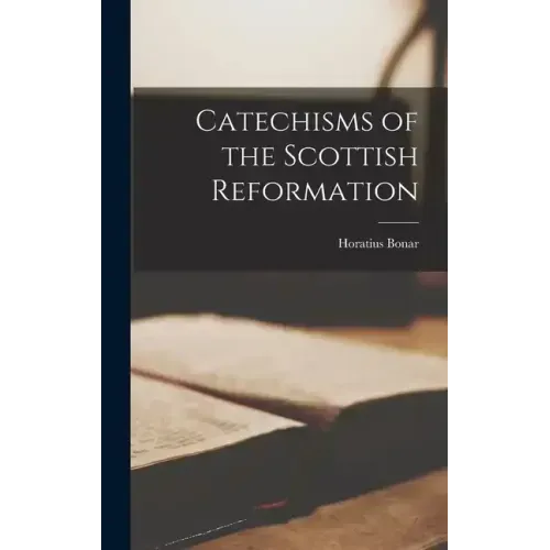Catechisms of the Scottish Reformation