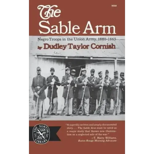 The Sable Arm: Negro Troops in the Union Army 1861-1865