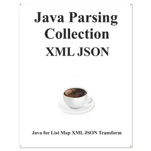 Java Parsing Collection XML JSON: Map List XML JSON Transform