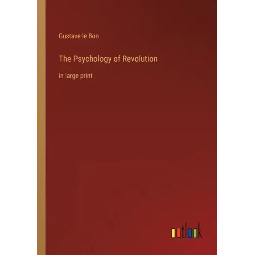 The Psychology of Revolution: in large print