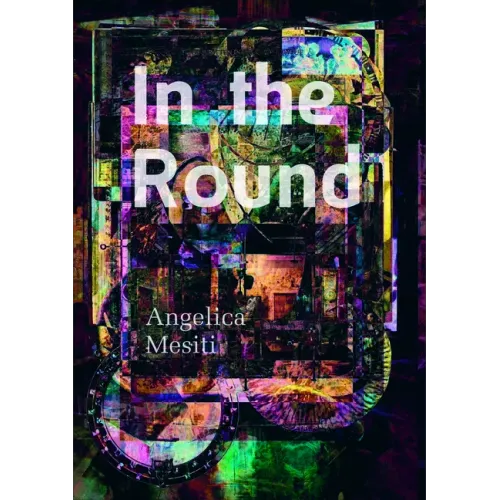 In the Round: Angelica Mesiti