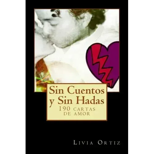 Sin Cuentos y Sin Hadas: 190 cartas de amor