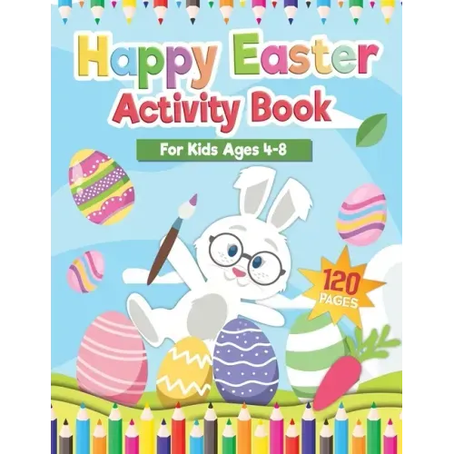 Happy Easter Activity Book for Kids Age 4-8: Includes Cut and Paste / Mazes / Math Games / Matching Shadow / Coloring Pages / Dot to Dot and many more