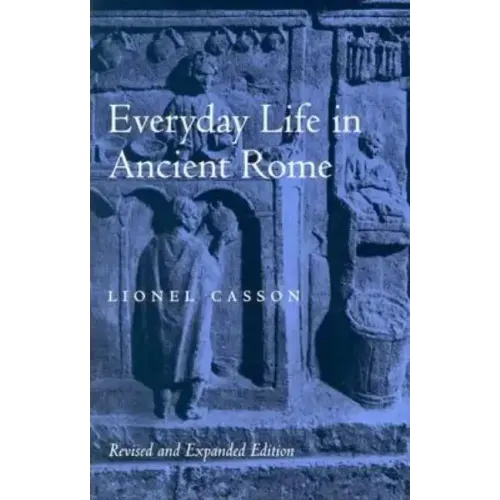 Everyday Life in Ancient Rome (Revised and Expanded)