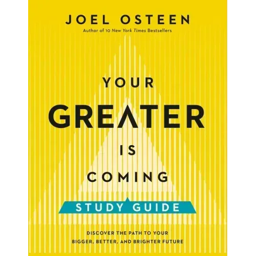 Your Greater Is Coming Study Guide: Discover the Path to Your Bigger, Better, and Brighter Future
