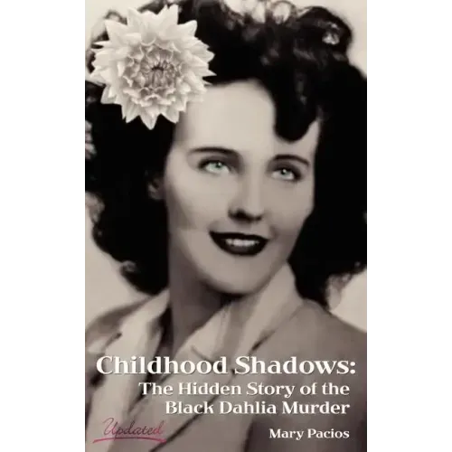 Childhood Shadows: The Hidden Story of the Black Dahlia Murder