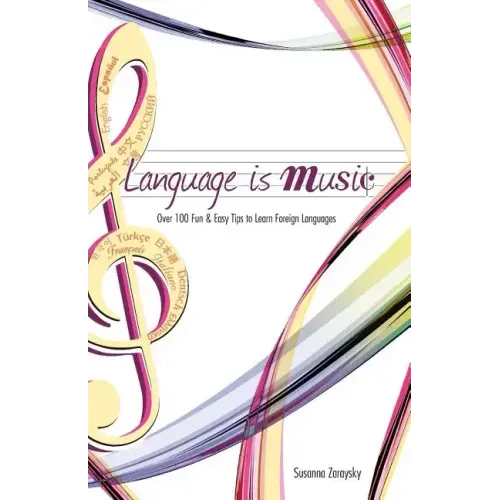 Language Is Music: 0ver 100 Fun & Easy Tips to Learn Foreign Languages