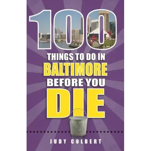 100 Things to Do in Baltimore Before You Die