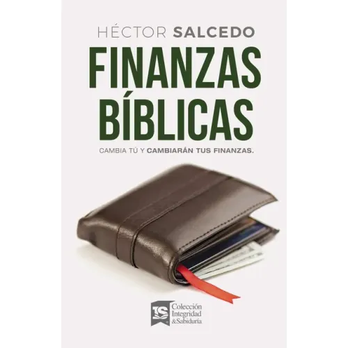 Finanzas Bíblicas: Cambia Tú Y Cambiarán Tus Finanzas