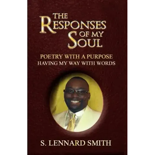 The Responses of My Soul: Poetry with a Purpose Having Way with Words
