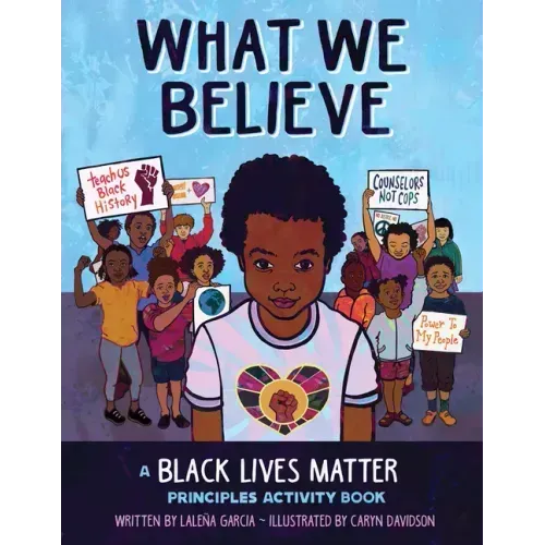 What We Believe: A Black Lives Matter Principles Activity Book