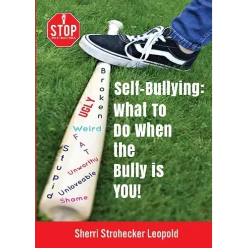 Self-Bullying: What to do when the bully is YOU!