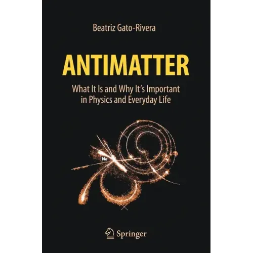 Antimatter: What It Is and Why It's Important in Physics and Everyday Life