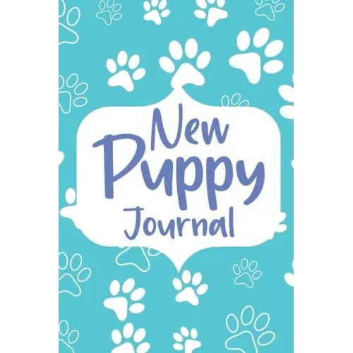 New Puppy Journal: Gifts for Dog Owner, Puppy Welcome, Pet Information and Care, Puppy Vaccine Record, Dog Mom Planner, Puppies Dog Log Book