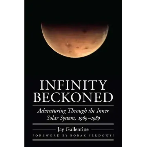 Infinity Beckoned: Adventuring Through the Inner Solar System, 1969-1989