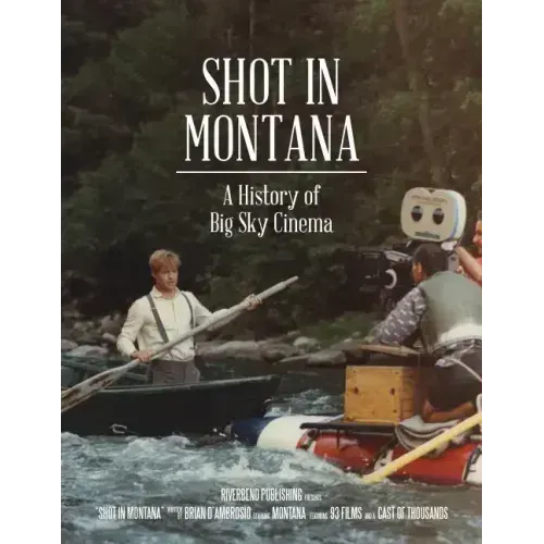 Shot in Montana: A History of Big Sky Cinema