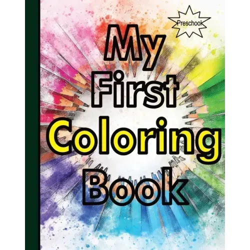My First Coloring Book: Fun activity with ABC, Shapes, objects and animals for toddlers.