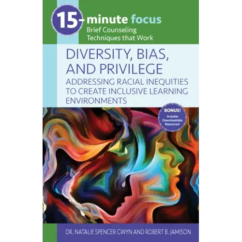 15-Minute Focus: Diversity, Bias, and Privilege: Addressing Racial Inequities to Create Inclusive Learning Environments: Brief Counseling Techniques T
