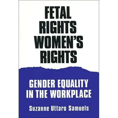Fetal Rights, Women's Rights: Gender Equality in the Workplace