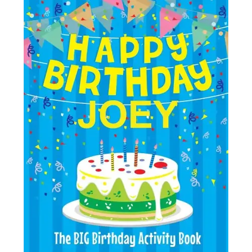 Happy Birthday Joey - The Big Birthday Activity Book: Personalized Children's Activity Book