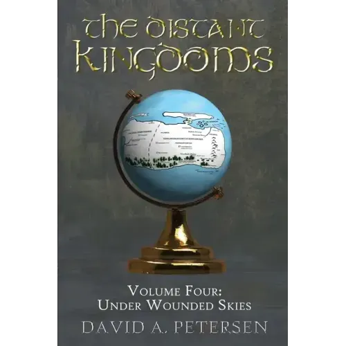 The Distant Kingdoms Volume Four: Under Wounded Skies