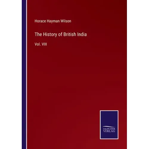 The History of British India: Vol. VIII