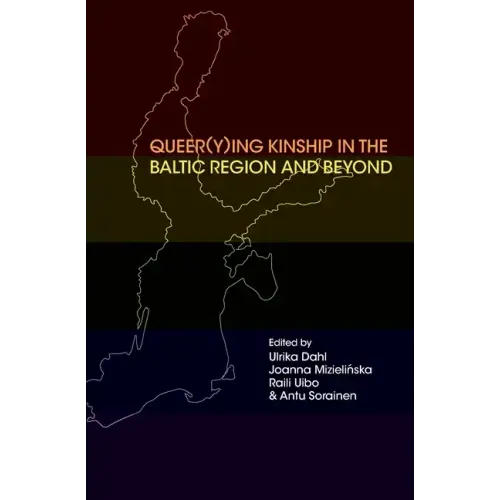 Queer(y)ing Kinship in the Baltic Region and Beyond