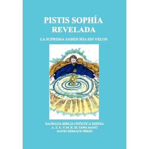Pistis Sophía Revelada: La Suprema Sabiduría Sin Velos