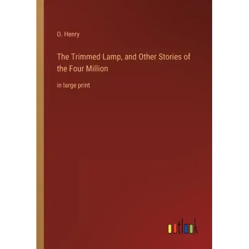 The Trimmed Lamp, and Other Stories of the Four Million: in large print