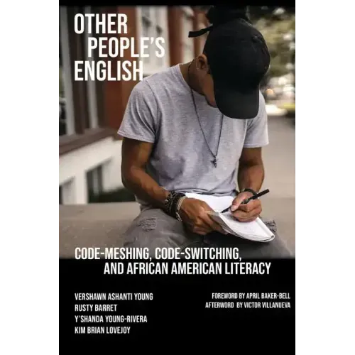 Other People's English: Code-Meshing, Code-Switching, and African American Literacy