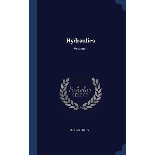 Hydraulics; Volume 1