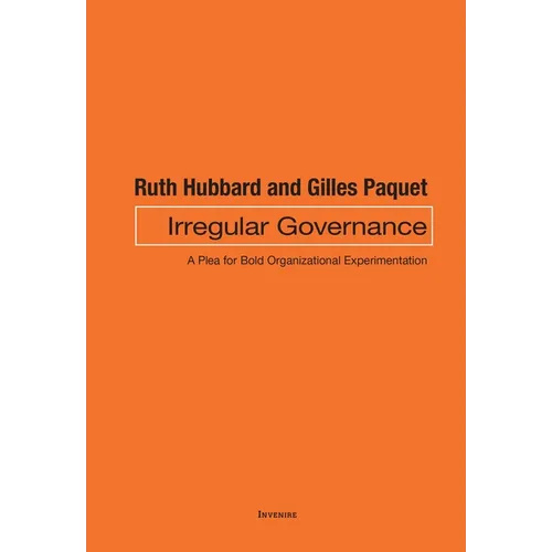 Irregular Governance: A Plea for Bold Organizational Experimentation