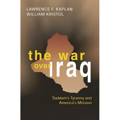 The War Over Iraq: Saddam's Tyranny and America's Mission