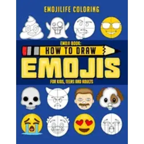 How to Draw Emojis: Learn to Draw 50 of your Favourite Emojis - For Kids, Teens & Adults