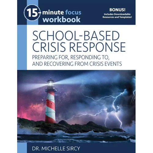 15-Minute Focus: School-Based Crisis Response Workbook: Preparing For, Responding To, and Recovering from Crisis Events