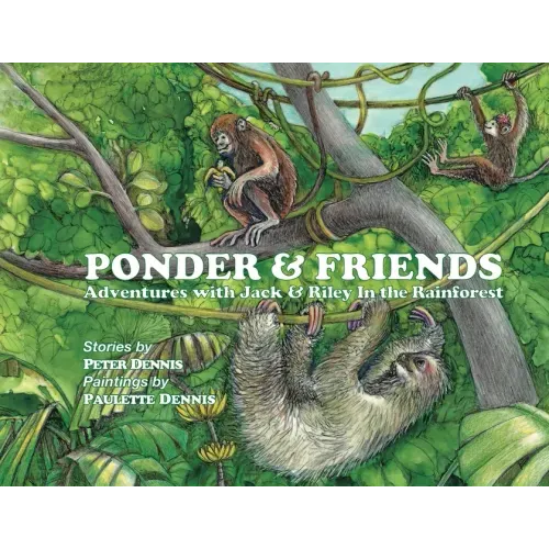 Ponder and Friends: Adventures with Jack & Riley in the Rainforest