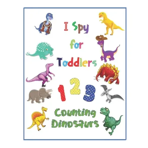 I Spy for Toddlers: 123 Counting Dinosaurs Guess and Learn Picture Book