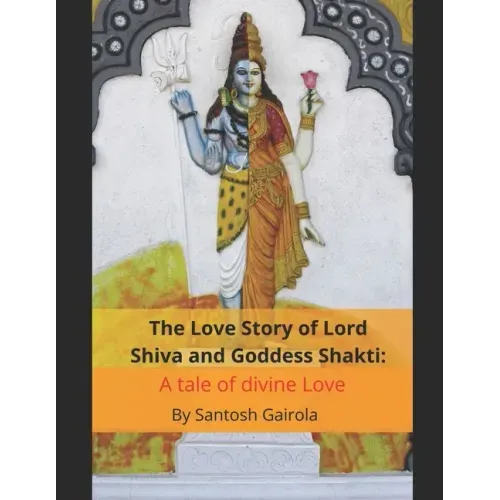 The Love Story of Lord Shiva and Goddess Shakti: A tale of divine Love