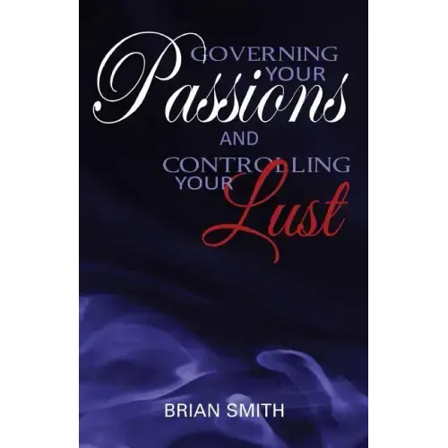 Governing Your Passions and Controlling Your Lust