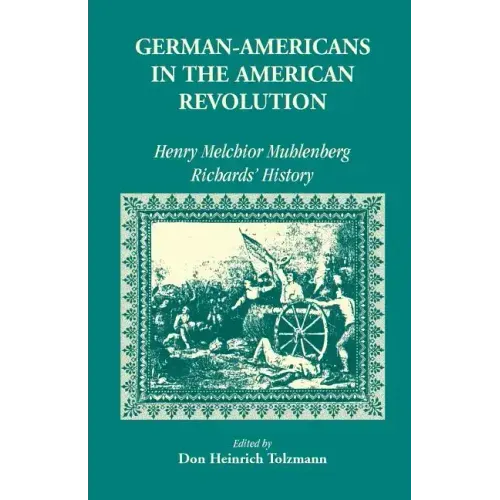 German Americans in the Revolution: Henry Melchoir Muhlenberg Richards' History