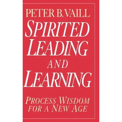 Spirited Leading and Learning: Process Wisdom for a New Age