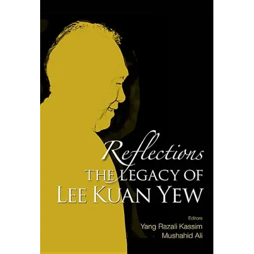 Reflections: The Legacy of Lee Kuan Yew