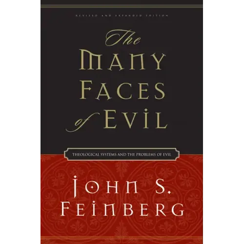 The Many Faces of Evil: Theological Systems and the Problems of Evil